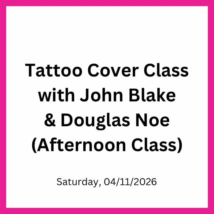 Tattoo Cover Class with John Blake & Douglas Noe (Afternoon Class)